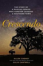 Crescendo: The Story of a Musical Genius Who Forever Changed a Southern Town