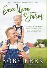 Once Upon a Farm: Lessons on Growing Love, Life, and Hope on a New Frontier