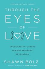 Through the Eyes of Love: Encouraging Others Through Prophetic Revelation