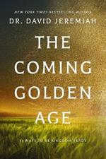 The Coming Golden Age: 31 Ways to be Kingdom Ready