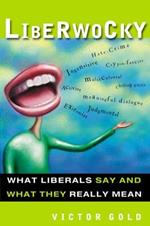 Liberwocky: What Liberals Say and What They Really Mean