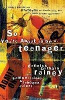 So You're about to be a Teenager: Godly Advice for Preteens on Friends Love Sex Faith and Other Life Issues