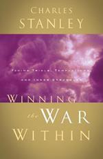 Winning the War Within: Facing Trials, Temptations, and Inner Struggles