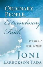 ORDINARY PEOPLE, EXTRAORDINARY FAITH: Stories of Inspiration