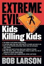 Extreme Evil:  Kids Killing Kids