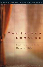 The Sacred Romance: Drawing Closer to the Heart of God