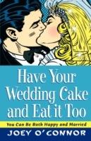 Have Your Wedding Cake and Eat It, Too: You Can Be Both Happy and Married