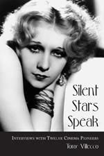 Silent Stars Speak: Interviews with Twelve Cinema Pioneers