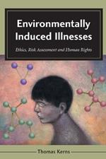 Environmentally Induced Illnesses: Ethics, Risk Assessment and Human Rights