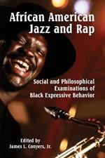 African American Jazz and Rap: Social and Philosophical Examinations of Black Expressive Behavior