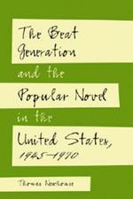 The Beat Generation and the Popular Novel in the United States, 1945-1970