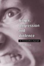 Anger, Aggression and Violence: An Interdisciplinary Approach