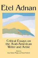 Etel Adnam: Critical Essays on the Arab-American Writer and Artist