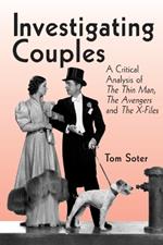 Investigating Couples: A Critical Analysis of The Thin Man, The Avengers and The X-Files
