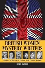 British Women Mystery Writers: Authors of Detective Fiction with Female Sleuths