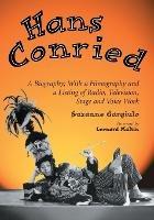 Hans Conried: A Biography - With a Filmography and a Listing of Stage, Radio and Television Appearances