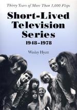 Short-lived Television Series, 1948-1978: Thirty Years of More Than 1, 000 Flops