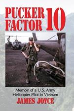 Pucker Factor 10: Memoir of a U.S. Army Helicopter Pilot in Vietnam