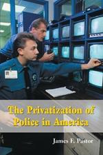 The Privatization of Police in America: An Analysis and Case Study