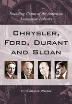 Chrysler, Ford, Durant & Sloan: Founding Giants of the American Automotive Industry