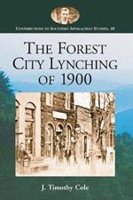 The Forest City Lynching of 1900: Populism, Racism, and White Supremacy in Rutherford County, North Carolina