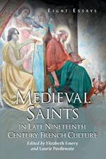 Medieval Saints in Late Nineteenth Century French Culture