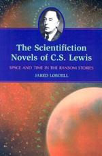 The Scientifiction Novels of C.S. Lewis: Space and Time in the Ransom Stories