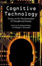 Cognitive Technology: Essays on the Transformation of Thought and Society