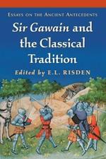 Sir Gawain and the Classical Tradition: Essays on the Ancient Antecedents