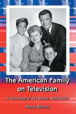 The American Family on Television: A Chronology of 122 Shows, 1948-2004