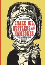 Snake Oil, Hustlers and Hambones: The American Medicine Show