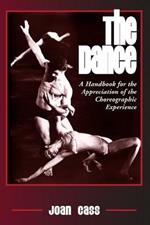 The Dance: A Handbook for the Appreciation of the Choreographic Experience