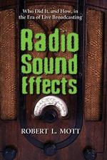 Radio Sound Effects: Who Did it, and How, in the Era of Live Broadcasting