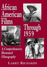 African American Films Through 1959: A Comprehensive, Illustrated Filmography