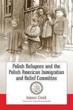 Polish Refugees and the Polish American Immigration and Relief Committee