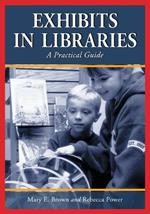 Exhibits in Libraries: A Practical Guide