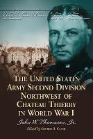 The United States Army Second Division Northwest of Chateau Thierry in World War I