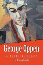 George Oppen: A Critical Study