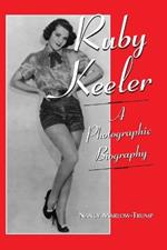 Ruby Keeler: A Photographic Biography