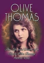 Olive Thomas: The Life and Death of a Silent Film Beauty