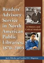 Readers' Advisory Service in North American Public Libraries, 1870-2005: A History and Critical Analysis