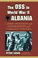 The OSS in World War II Albania: Covert Operations and Collaboration with Communist Partisans