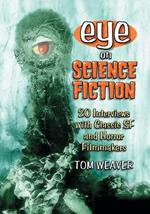 Eye on Science Fiction: 20 Interviews with Classic SF and Horror Filmmakers