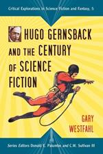 Hugo Gernsback and the Century of Science Fiction