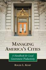 Managing America's Cities: A Handbook for Local Government Productivity