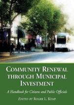 Community Renewal Through Municipal Investment: A Handbook for Citizens and Public Officials