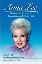 Anna Lee: Memoir of a Career on General Hospital and in Film