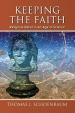 Keeping the Faith: Religious Belief in an Age of Science