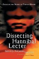 Dissecting Hannibal Lecter: Essays on the Novels of Thomas Harris