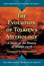 The Evolution of Tolkien's Mythology: A Study of the History of Middle-earth